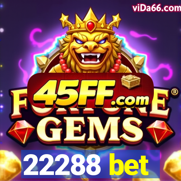 22288 bet